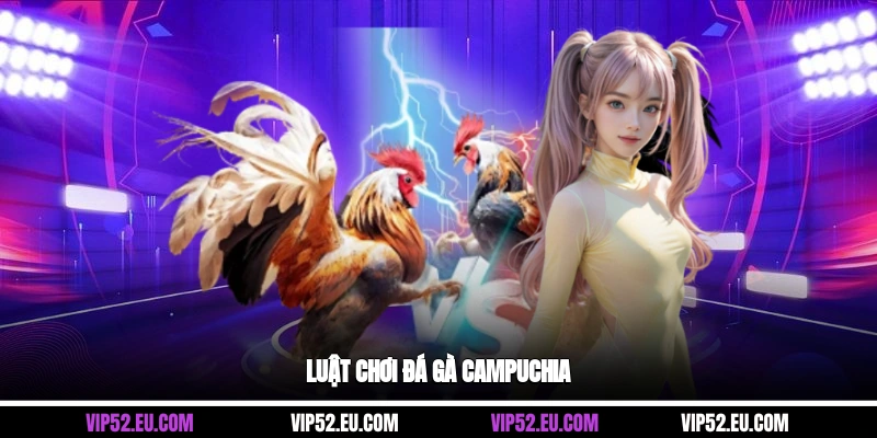 Luật chơi đá gà Campuchia