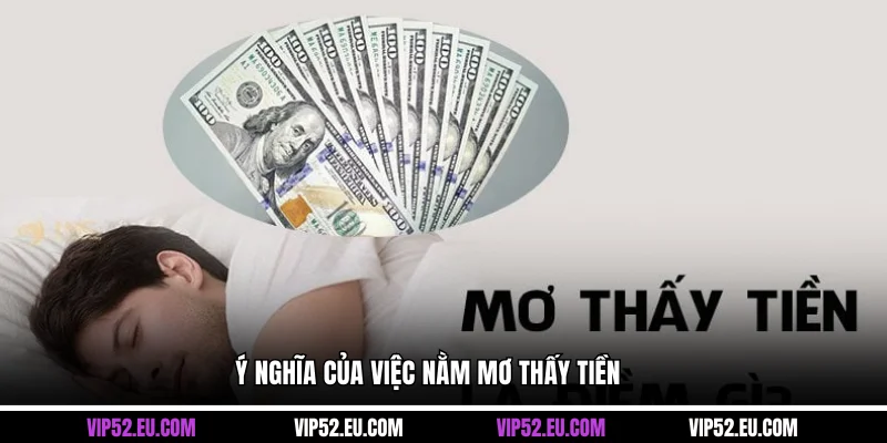 Ý nghĩa của việc nằm mơ thấy tiền